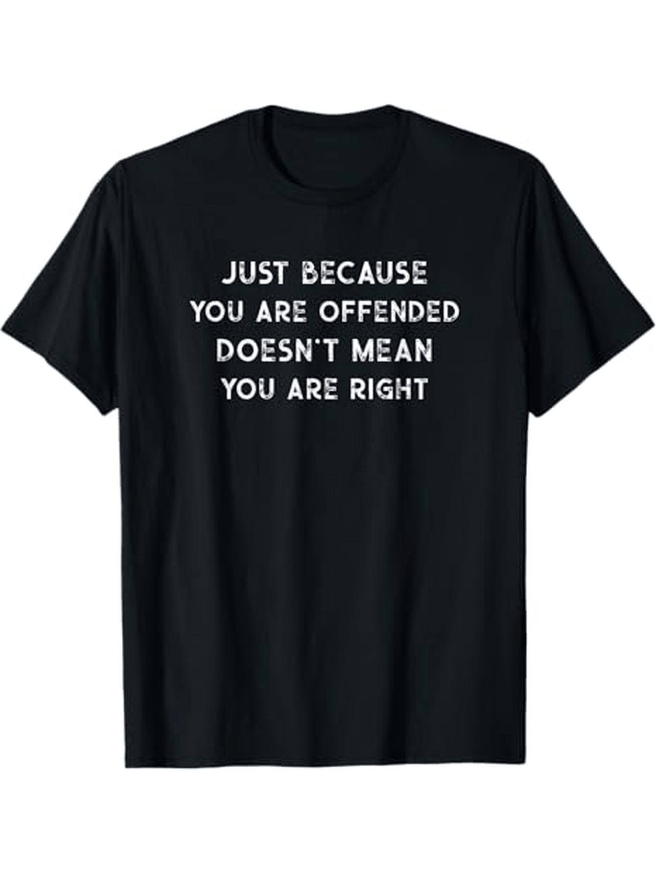 Men's Graphic T-Shirt Just Because You Are Offended Doesnt Mean You Are Right Bold White Typography Statement T Shirt