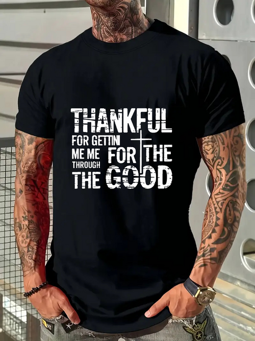 Men's Graphic T-Shirt Thankful For Getting Me Through The Good Cross