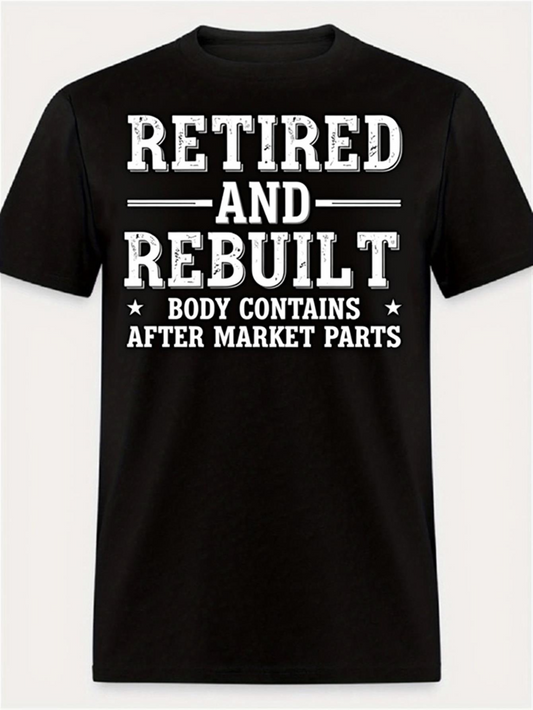 Men's Graphic T-Shirt Retired And Rebuilt Body Contains After Market Parts Bold White Letters