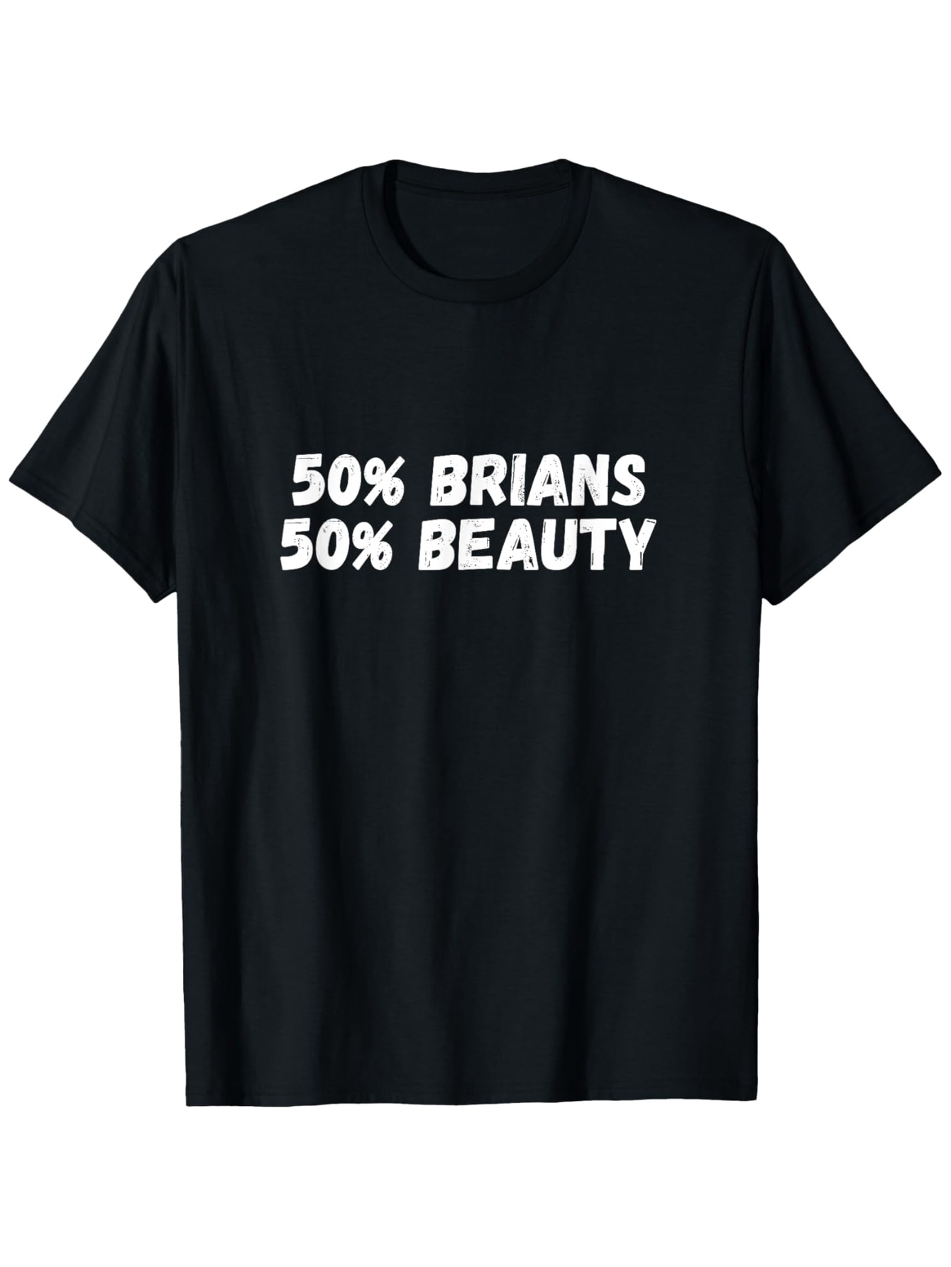 Men's Graphic T-Shirt Fifty Percent Brians Fifty Percent Beauty In Bold White Font On Black T Shirt