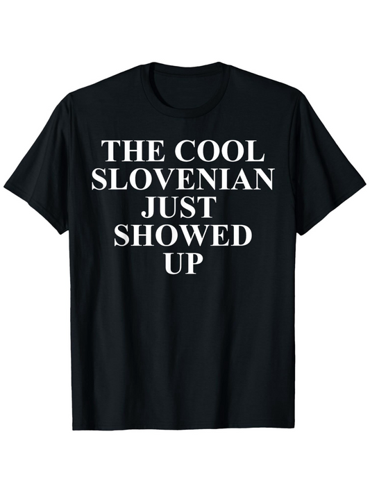 Men's Graphic T-Shirt The Cool Slovenian Just Showed Up Bold White Letters Centered On Black Tshirt