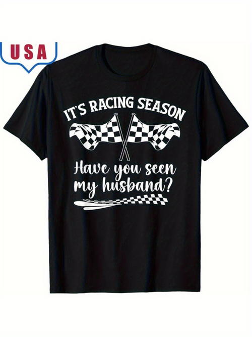 Men's Graphic T-Shirt Its Racing Season Have You Seen My Husband Checkered Flags With Bold Typography And Decorative Accents
