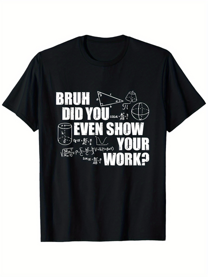 Men's Graphic T-Shirt Bruh Did You Even Show Your Work With Math Diagrams And Geometric Shapes