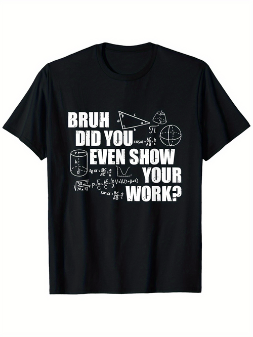 Men's Graphic T-Shirt Bruh Did You Even Show Your Work With Math Diagrams And Geometric Shapes