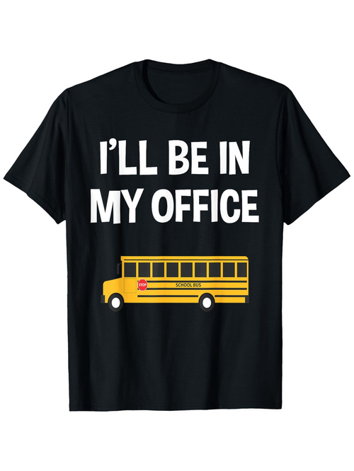 Men's Graphic T-Shirt Ill Be In My Office Yellow School Bus Under Bold Text