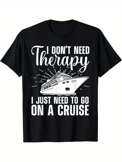 Men's Graphic T-Shirt I Dont Need Therapy Just Need To Go On A Cruise With White Sunbeams Behind Cruise Ship