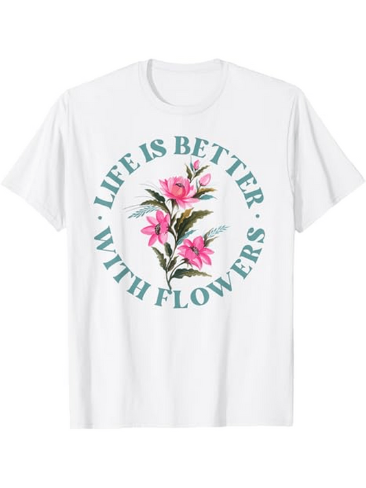 Men's Graphic T-Shirt Life Is Better With Flowers Surrounded By Lush Green Leaves And Pink Blossom Flower