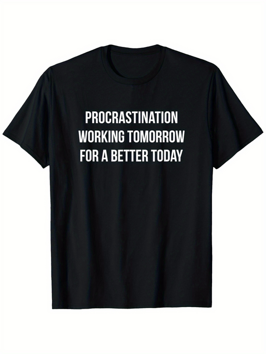 Men's Graphic T-Shirt Procrastination Working Tomorrow For A Better Today White Bold Typography Statement Shirt