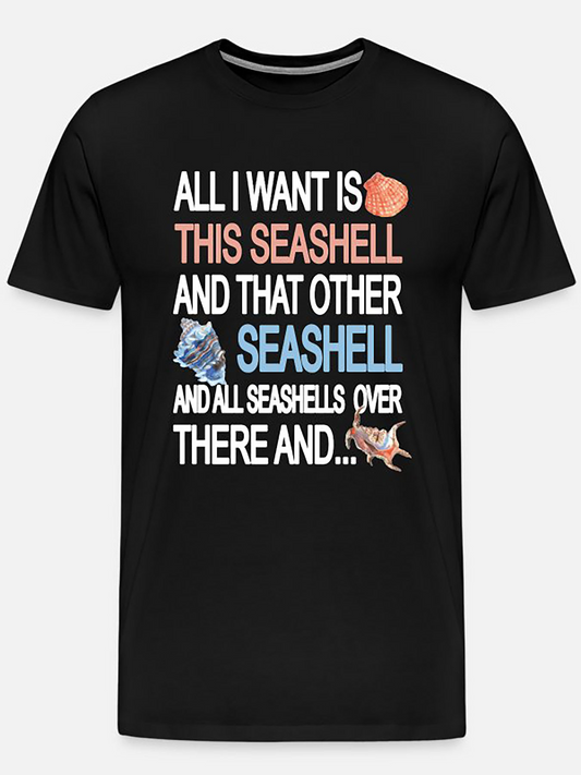Men's Graphic T-Shirt All I Want Is This Seashell With Playful Colorful Text And Oceanic Seashells Seashell