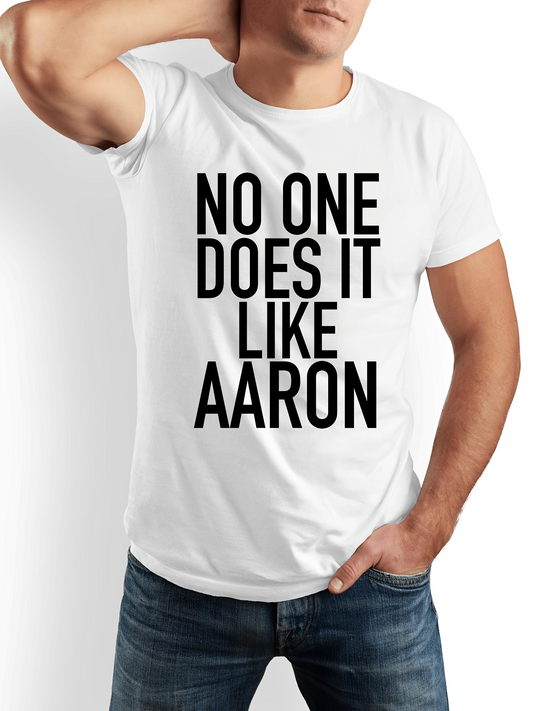 Men's Graphic T-Shirt No One Does It Like Aaron Bold Statement Text Shirt