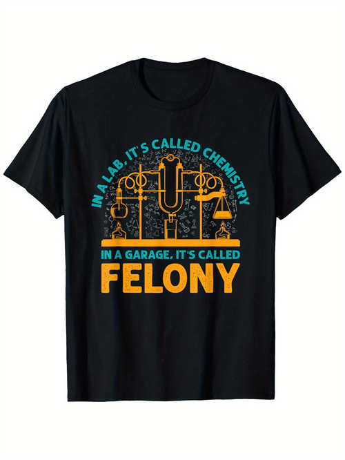 Men's Graphic T-Shirt In A Lab Its Called Chemistry In A Garage It Is Called Felony Glowing Neon Illustration Featuring Science Equipment