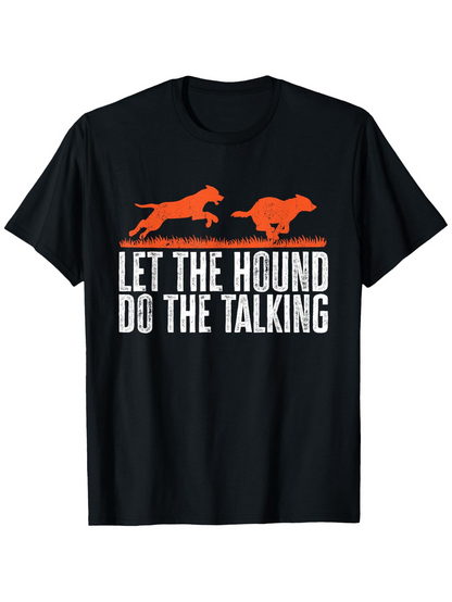 Men's Graphic T-Shirt Let The Hound Do The Talking Running Hound Silhouettes Over Bold Text Shirt