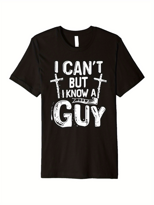 Men's Graphic T-Shirt I Cant But I Know A Guy Bold Text With Stylized Crosses Graphic
