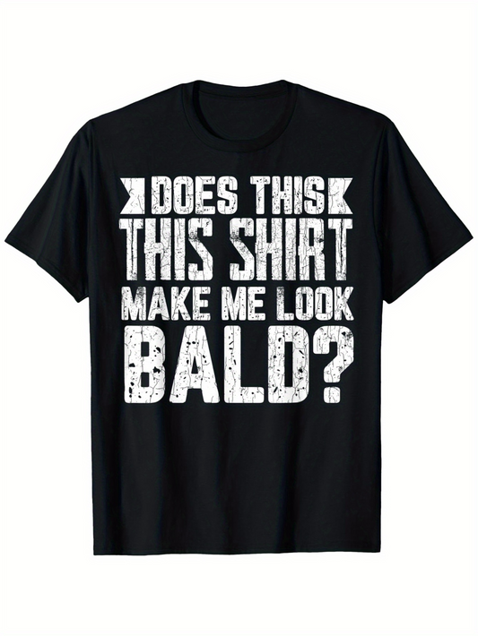 Men's Graphic T-Shirt Does This Shirt Make Me Look Bald Distressed Bold Lettering Statement Shirt