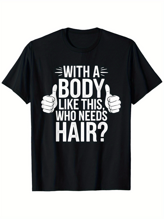 Men's Graphic T-Shirt With A Body Like This Who Needs Hair Bold Lettering With Cartoon Hand Graphics T Shirt