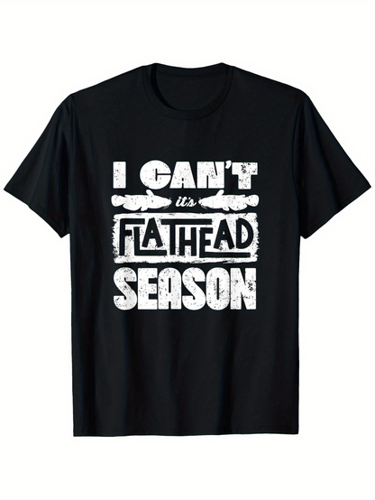Men's Graphic T-Shirt I Cant Its Flathead Season With Grungy White Text And Fish