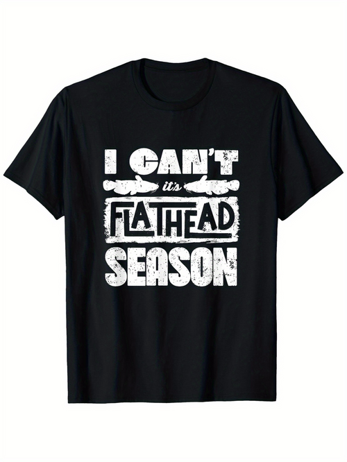 Men's Graphic T-Shirt I Cant Its Flathead Season With Grungy White Text And Fish
