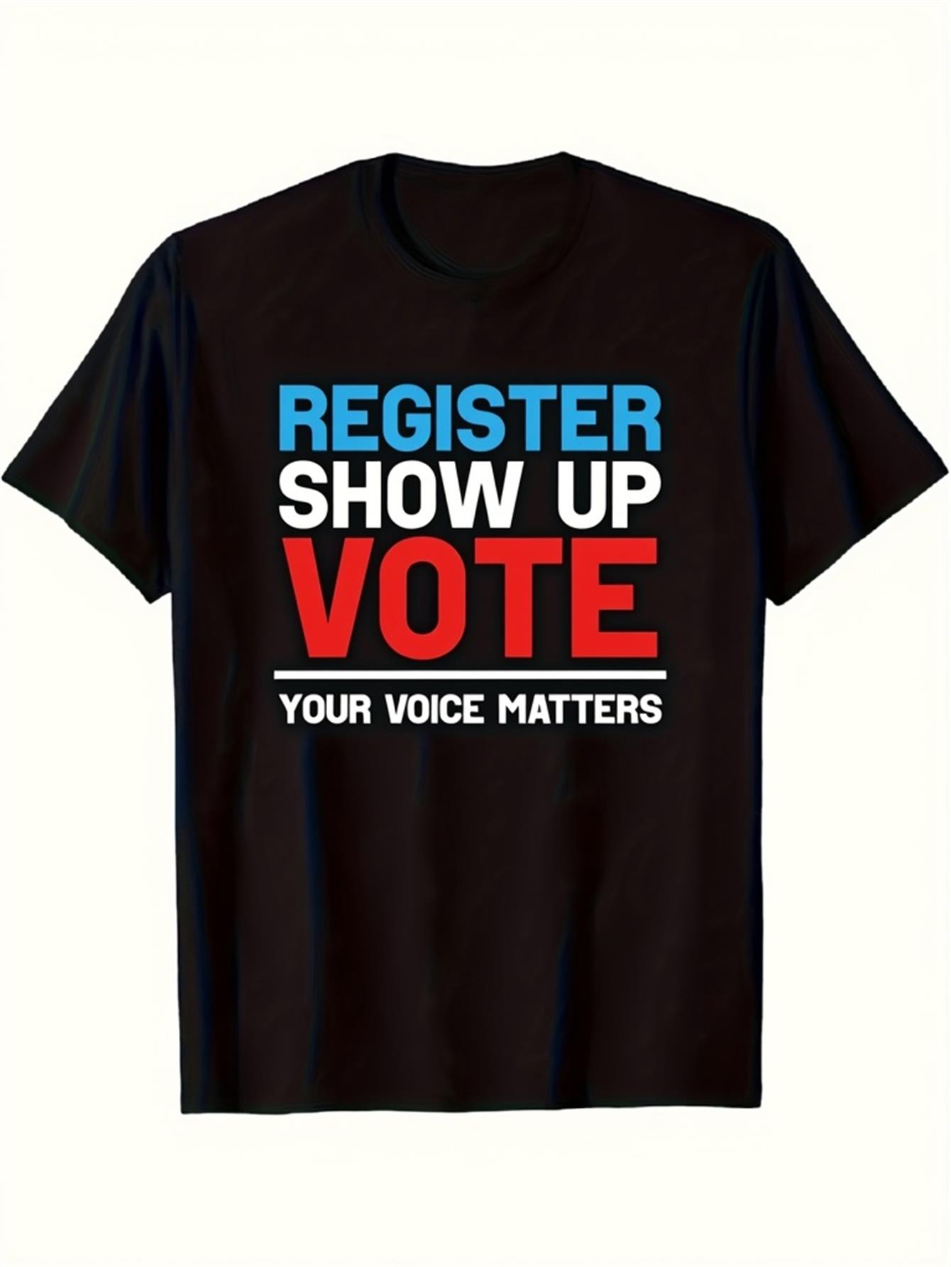 Men's Graphic T-Shirt Register Show Up Vote Your Voice Matters Text Under Bold Letters T Shirt