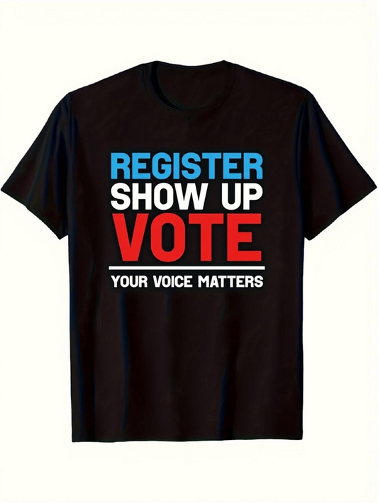 Men's Graphic T-Shirt Register Show Up Vote Your Voice Matters Text Under Bold Letters T Shirt