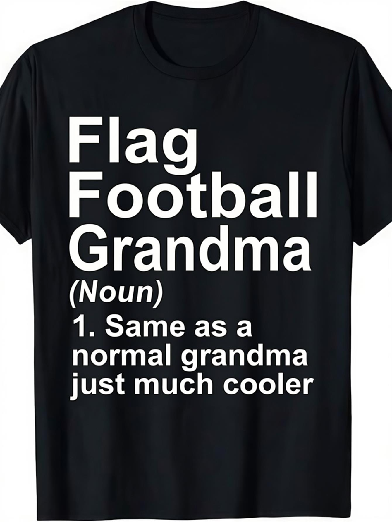 Men's Graphic T-Shirt Flag Football Grandma Noun Same As A Normal Grandma Much Cooler Text