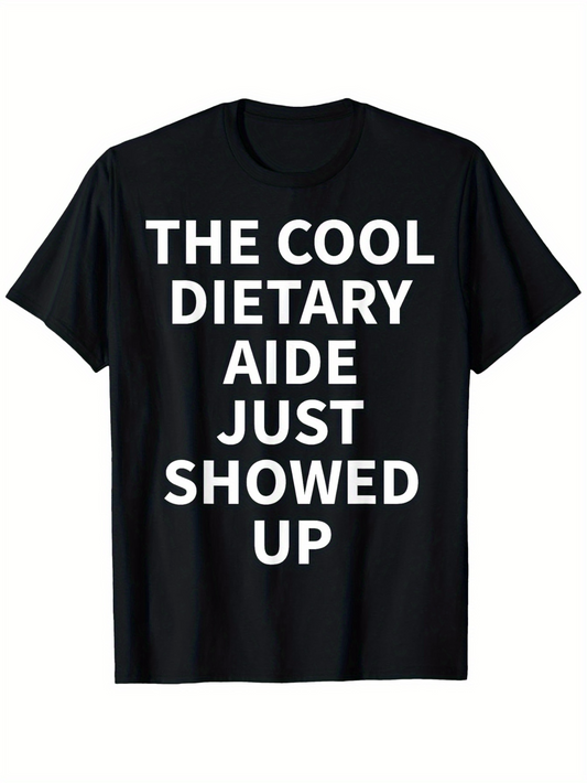 Men's Graphic T-Shirt The Cool Dietary Aide Just Showed Up Bold White Letters Black T Shirt