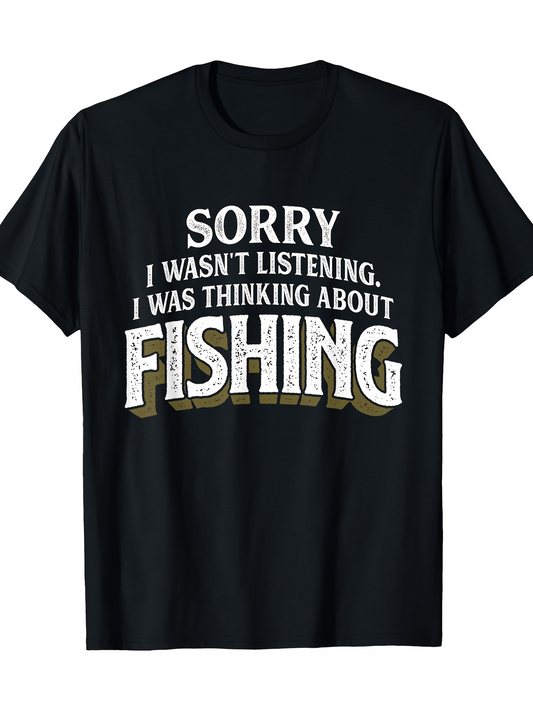 Men's Graphic T-Shirt Sorry I Wasnt Listening Thinking About Fishing Simple Bold Letter T Shirt