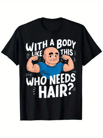 Men's Graphic T-Shirt With A Body Like This Who Needs Hair Cartoon Muscular Bald Man Illustration