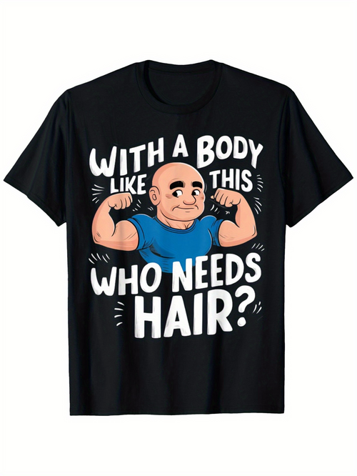 Men's Graphic T-Shirt With A Body Like This Who Needs Hair Cartoon Muscular Bald Man Illustration