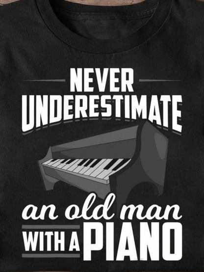 Men's Graphic T-Shirt Never Underestimate Old Man With Classic Grand Piano