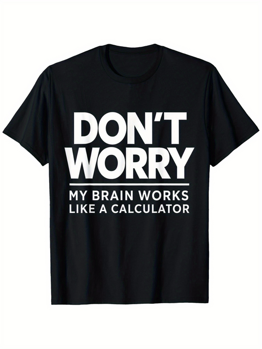 Men's Graphic T-Shirt Dont Worry My Brain Works Like A Calculator Statement T Shirt
