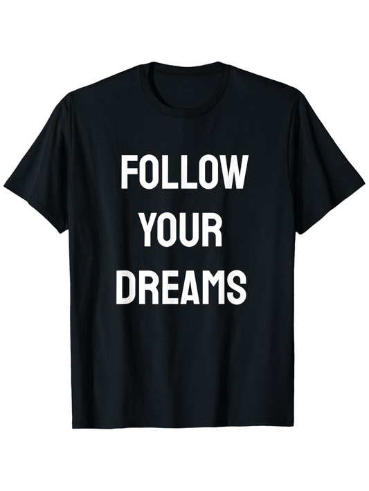 Men's Graphic T-Shirt Follow Your Dreams Inspirational Motivational Quote On Minimal Black Shirt