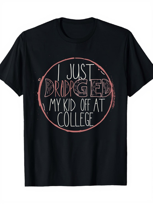 Men's Graphic T-Shirt I Just Dropped Off My Kid At College With Playful Handwritten Circle Graphic Shirt