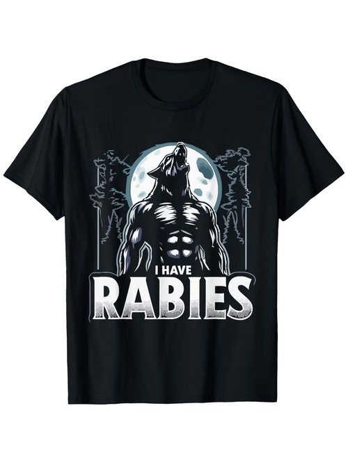 Men's Graphic T-Shirt I Have Rabies Howling Werewolf In Full Moonlight With Night Forest
