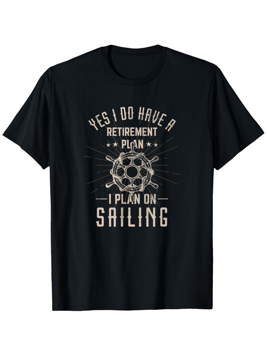 Men's Graphic T-Shirt Yes I Do Have A Retirement Plan I Plan On Sailing Vintage Nautical Emblem With Sailboat Wheel