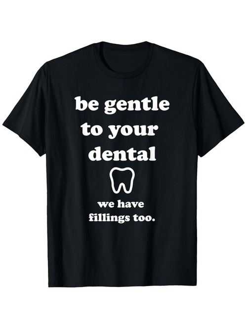 Men's Graphic T-Shirt Be Gentle To Your Dental With White Tooth Graphic Design