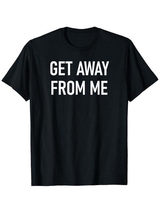 Men's Graphic T-Shirt Get Away From Me Bold Block Lettering Black Toned T Shirt Fabric