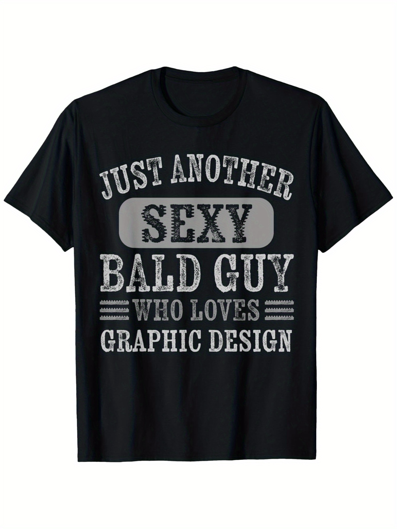 Men's Graphic T-Shirt Just Another Sexy Bald Guy Who Loves Graphic Design Modern Bold Statement Typography T Shirt