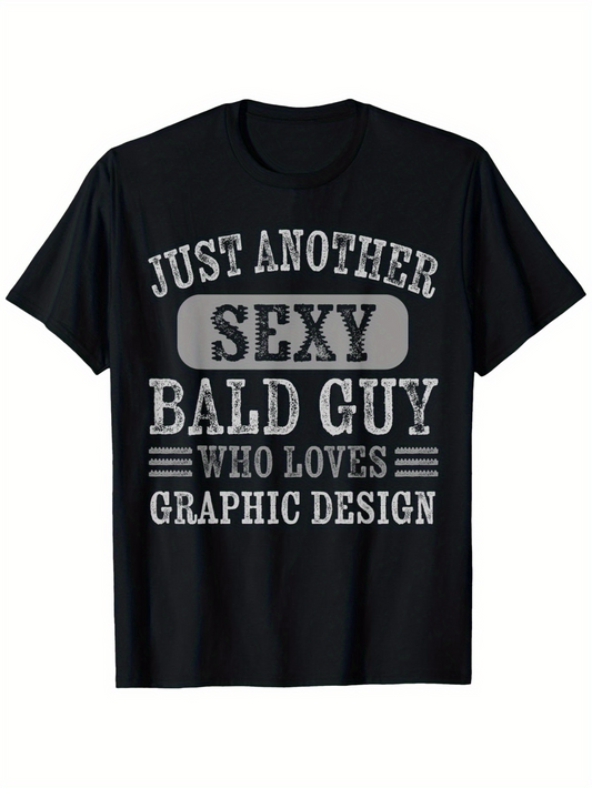 Men's Graphic T-Shirt Just Another Sexy Bald Guy Who Loves Graphic Design Modern Bold Statement Typography T Shirt