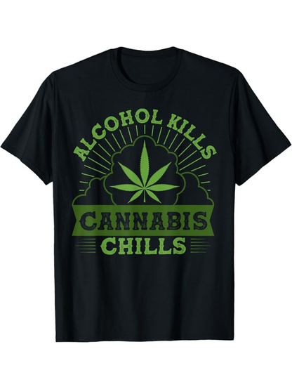 Men's Graphic T-Shirt Alcohol Kills Cannabis Chills Green Marijuana Leaf And Banner Design T Shirt