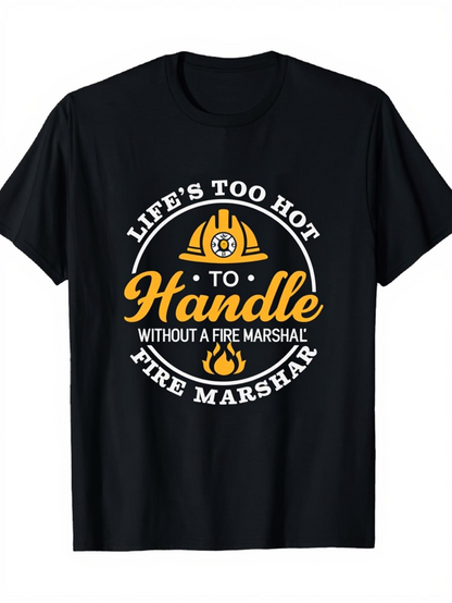 Men's Graphic T-Shirt Lifes Too Hot To Handle Fire Marshal Firefighter Helmet Flames T Shirt