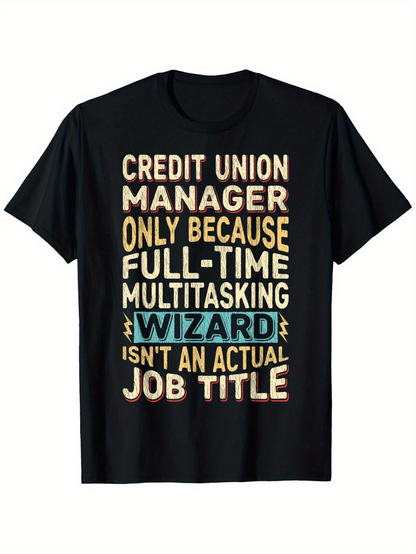 Men's Graphic T-Shirt Credit Union Manager Full Time Multitasking Office Wizard T Shirt