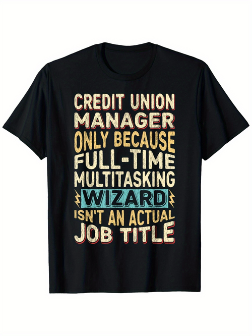 Men's Graphic T-Shirt Credit Union Manager Full Time Multitasking Office Wizard T Shirt