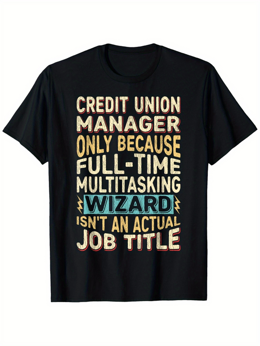 Men's Graphic T-Shirt Credit Union Manager Full Time Multitasking Office Wizard T Shirt