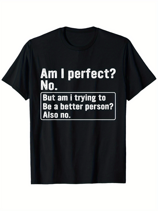 Men's Graphic T-Shirt Am I Perfect No Trying To Be Better Person Slogan T Shirt