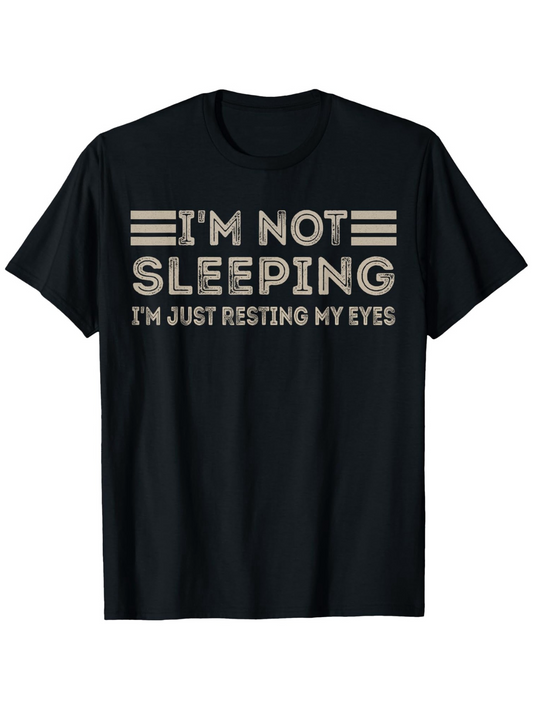Men's Graphic T-Shirt Im Not Sleeping Im Just Resting My Eyes Bold Text Design Typography T Shirt