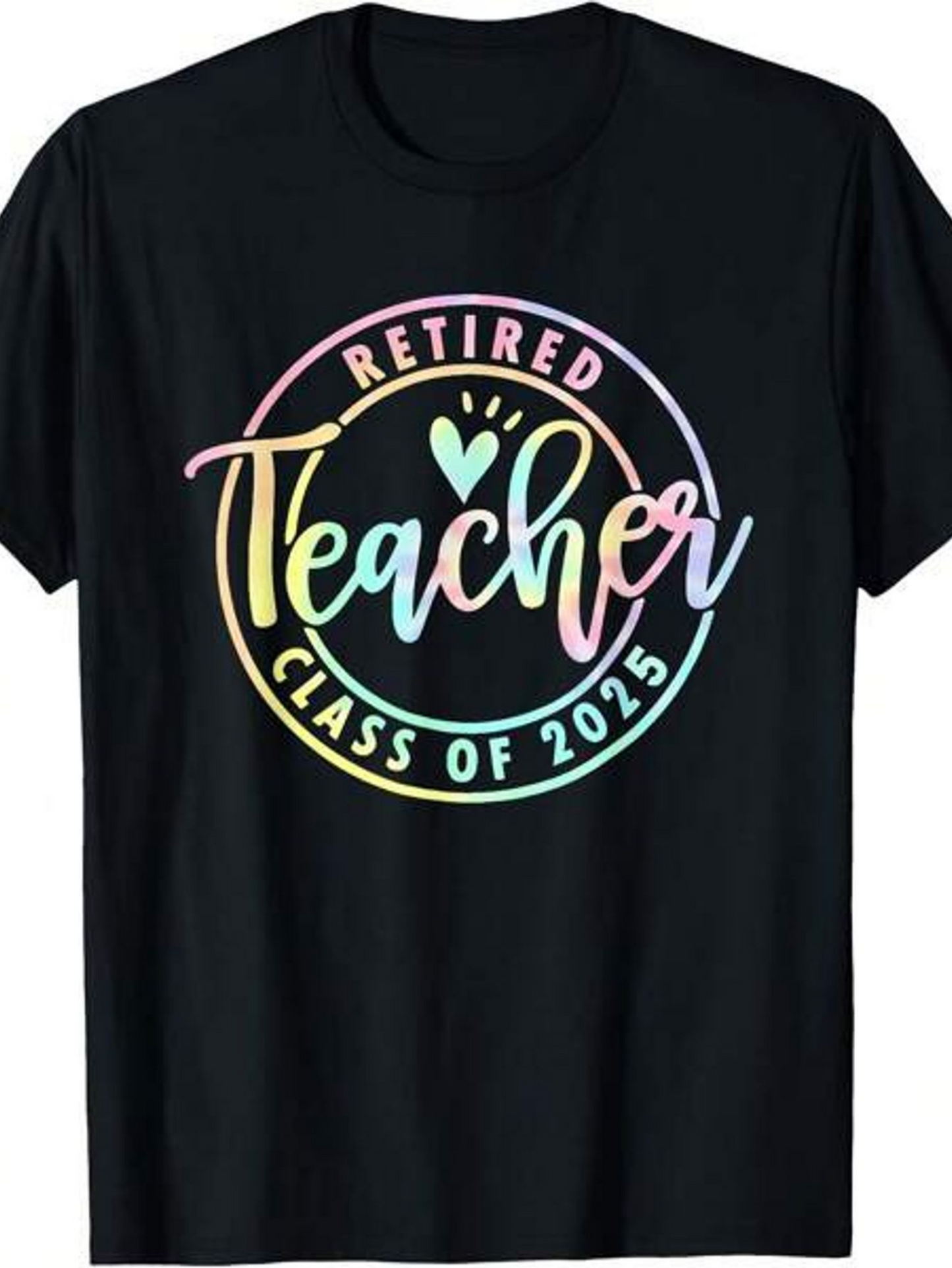 Men's Graphic T-Shirt Retired Teacher Class Of 2025 With Pastel Rainbow Lettering Heart Motif And Circular Frame