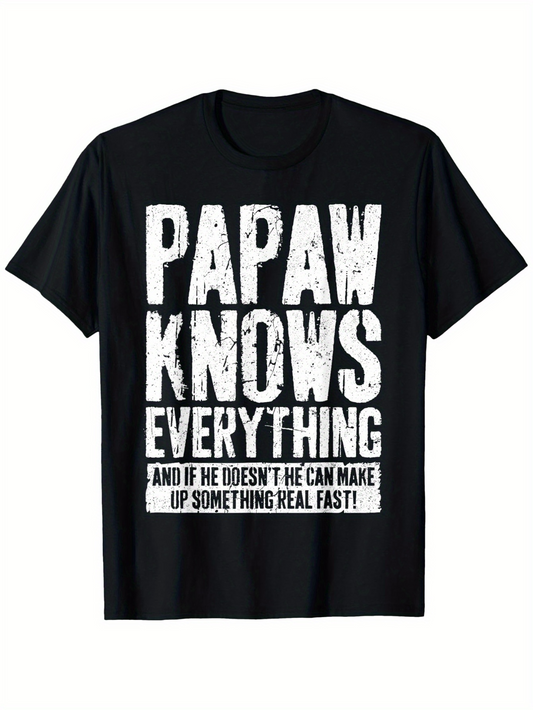 Men's Graphic T-Shirt Papaw Knows Everything And If He Doesnt He Can Make Up Something Real Fast Bold Lettering