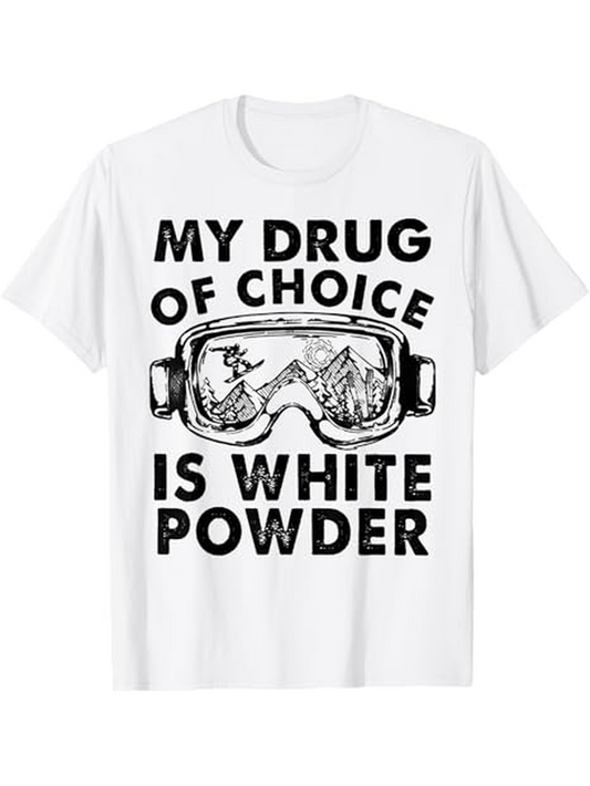 Men's Graphic T-Shirt My Drug Of Choice Is White Powder With Snowy Mountains Seen Through Ski Goggles