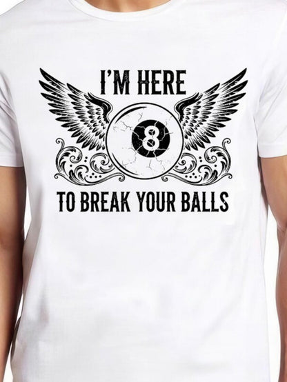 Men's Graphic T-Shirt Im Here To Break Your Balls With Vintage Billiards Winged Eight Ball Graphic