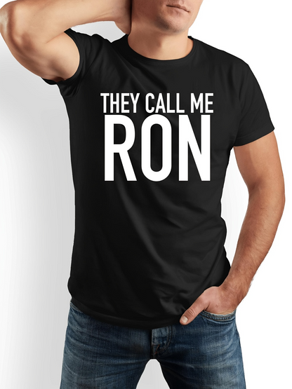 Men's Graphic T-Shirt They Call Me Ron Bold White Letters Over Black Fabric T Shirt
